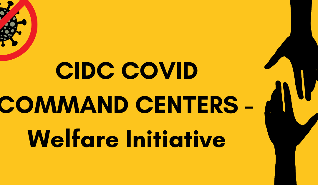 CIDC COVID Command Centers – Welfare Initiative