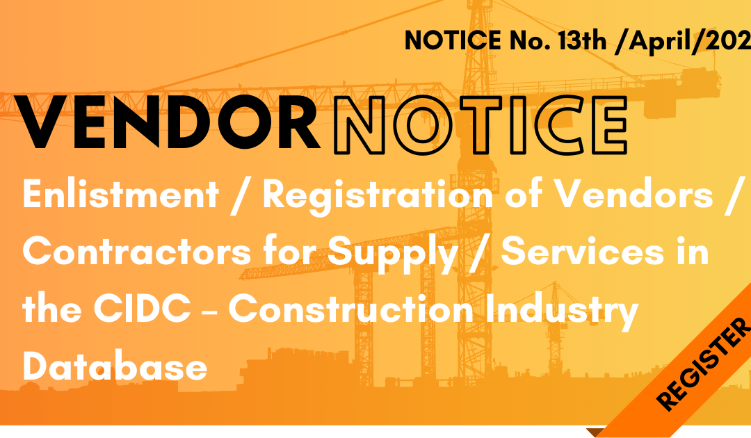 Enlistment / Registration of Vendors / Contractors for Supply / Services in the CIDC – Construction Industry Database